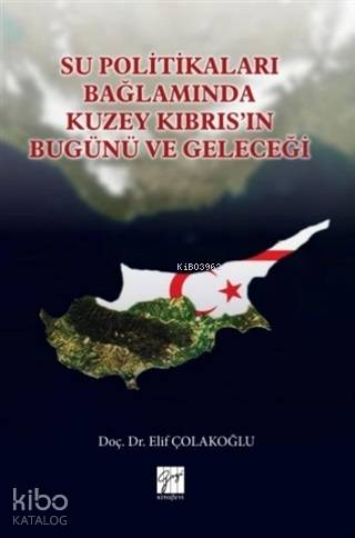 Su Politikaları Bağlamında Kuzey Kıbrıs'ın Bugünü ve Geleceği - Kitapi