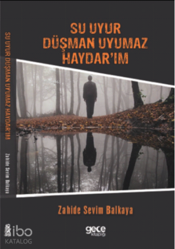 Su Uyur Düşman Uyumaz Haydar’ım