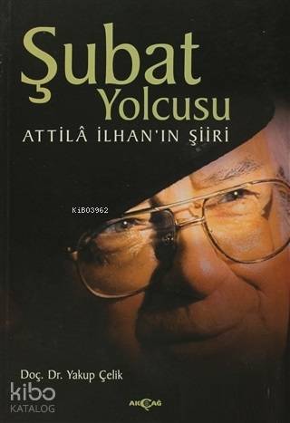 Şubat Yolcusu; Attilla İlhan'ın Şiiri
