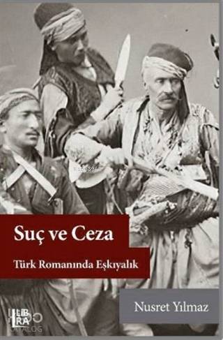 Suç ve Ceza Türk Romanında Eşkıyalık