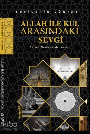 Süfilerin Dünyası - Allah ile Kul Arasındaki Sevgi