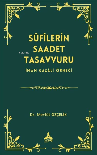Sufilerin Saadet Tasavvuru - İmam Gazali Örneği