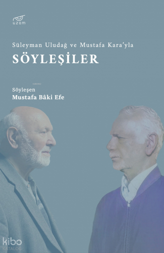 Süleyman Uludağ ve Mustafa Kara'yla Söyleşi