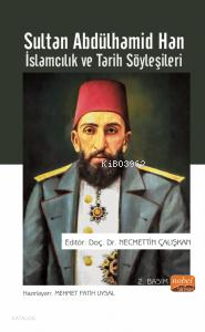 Sultan Abdülhamid Han ;İslamcılık ve Tarih Söyleşileri