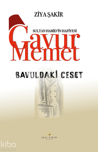 Sultan Hamid'in Hafiyesi Gavur Memet Bavuldaki Ceset - Kitapiks.com