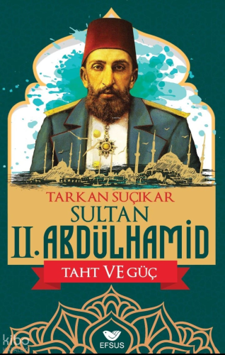 Sultan II. Abdulhamid Taht Ve Güç
