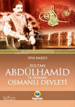 Sultan II. Abdülhamid ve Dönemi Osmanlı Devleti