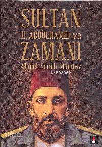 Sultan II. Abdülhamid ve Zamanı