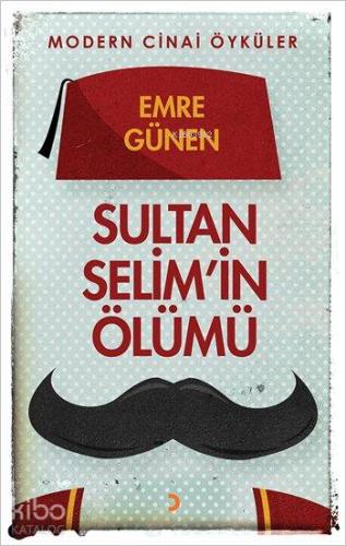 Sultan Selim'in Ölümü; Modern Cinai Öyküler