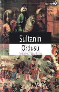 Sultanın Ordusu; Mora Fethi Örneği 1714-1716 - Kitapiks.com