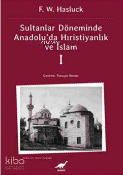 Sultanlar Döneminde Anadolu'da Hristiyanlık Ve İslam-1 - Kitapiks.com