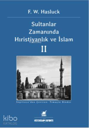 Sultanlar Zamanında Hıristiyanlık ve İslam II - Kitapiks.com