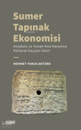 Sumer Tapınak Ekonomisi - Anadolu ve Yunan Ana Karasına Kültürel Geçişin İzleri