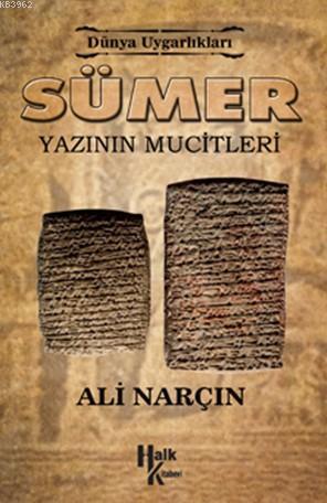 Sümer Yazının Mucitleri; Dünya Uygarlıkalrı