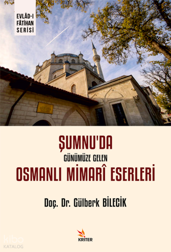 Şumnu’da Günümüze Gelen Osmanlı Mimarî Eserleri