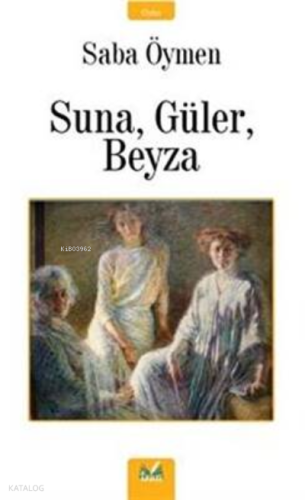 Suna, Güler, Beyza