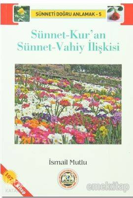 Sünnet-Kur'an Sünnet-Vahiy İlişkisi; Sünneti Doğru Anlamak 5