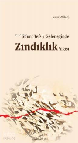 Sünnî Tefsir Geleneğinde Zındıklık Algısı
