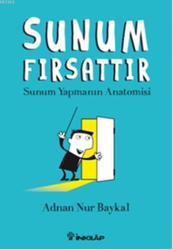 Sunum Fırsattır; Sunum Yapmanın Anatomisi - Kitapiks.com