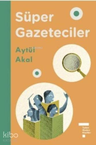 Süper Gazeteciler (Ciltli); Modern Klasikler Serisi - Kitapiks.com