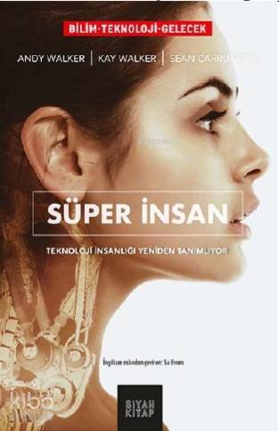 Süper İnsan; Teknoloji İnsanlığı Yeniden Tanımlıyor