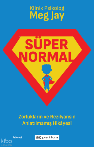 Süpernormal ;Zorlukların ve Rezilyansın Anlatılmamış Hikâyesi