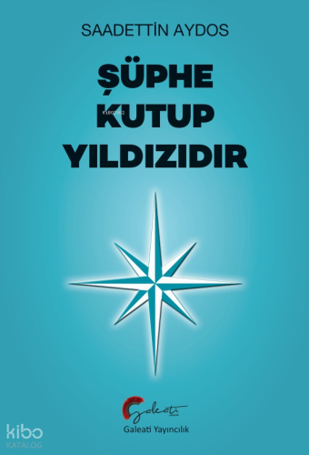 Şüphe Kutup Yıldızıdır