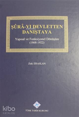 Şura-yı Devletten Danıştaya Yapısal ve Fonksiyonel Dönüşüm (1868 - 1922)