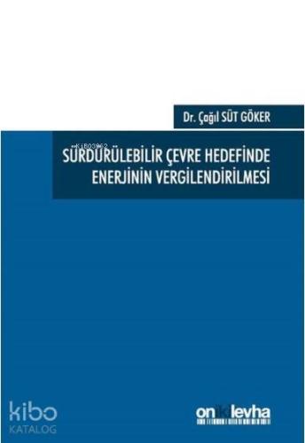 Sürdürülebilir Çevre Hedefinde Enerjinin Vergilendirilmesi - Kitapiks.