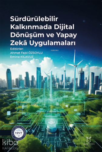 Sürdürülebilir Kalkınmada Dijital Dönüşüm ve Yapay Zekâ Uygulamaları