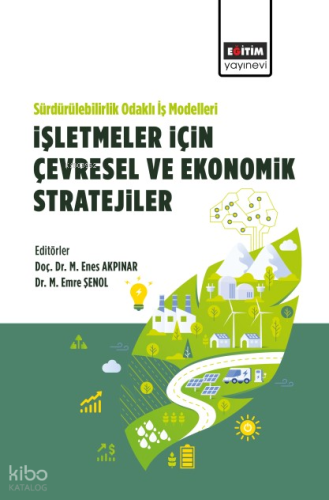 Sürdürülebilirlik Odaklı İş Modelleri: İşletmeler İçin Çevresel Ve Ekonomik Stratejiler
