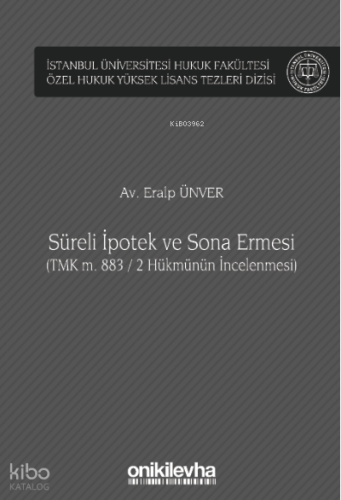 Süreli İpotek ve Sona Ermesi (TMK m. 883 / 2 Hükmünün İncelenmesi)