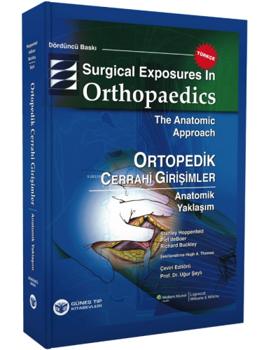 Surgical Exposures in Orthopaedics The Anatomic Approach ;Ortopedik Cerrahi Girişimler - Anatomik Yaklaşım