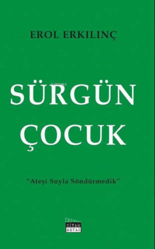 Sürgün Çocuk Ateşi Suyla Söndürmedik