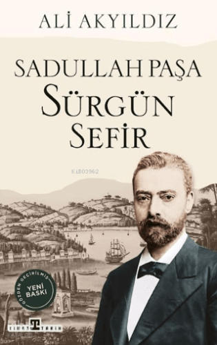 Sürgün Sefir: Sadullah Paşa