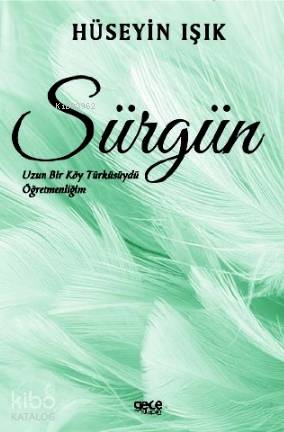 Sürgün; Uzun Bir Köy Türküsüydü Öğretmenliğim