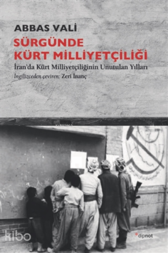 Sürgünde Kürt Milliyetçiliği;İran’da Kürt Milliyetçiliğinin Unutulan Yılları