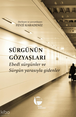 Sürgünün Gözyaşları;Ebedî Sürgünler ve Sürgün Yarasıyla Gidenler
