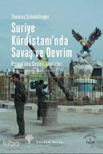 Suriye Kürdistanı'nda Savaş ve Devrim; Rojava'da Sesler, Analizler