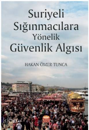 Suriyeli Sığınmacılara Yönelik Güvenlik Algısı