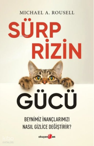 Sürprizin Gücü;Beynimiz İnançlarımızı Nasıl Gizlice Değiştirir?