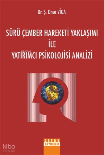 Sürü Çember Hareketi Yaklaşımı İle Yatırımcı Psikolojisi Analizi
