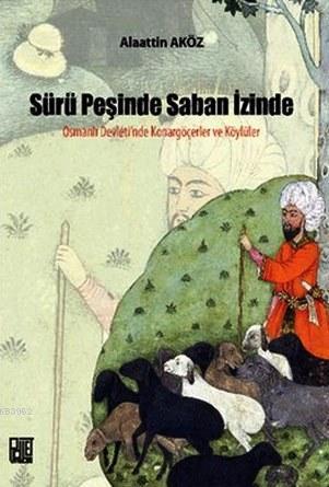 Sürü Peşinde Saban İzinde; Osmanlı Devleti'nde Konargöçerler Ve Köylül