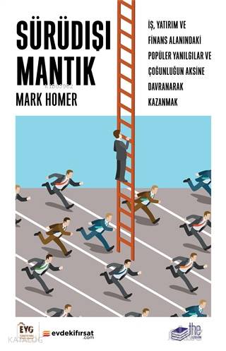 Sürüdışı Mantık; İş, Yatırım ve Finans Alanındaki Popüler Yanılgılar ve Çoğunluğun Aksine Davranarak Kazanmak