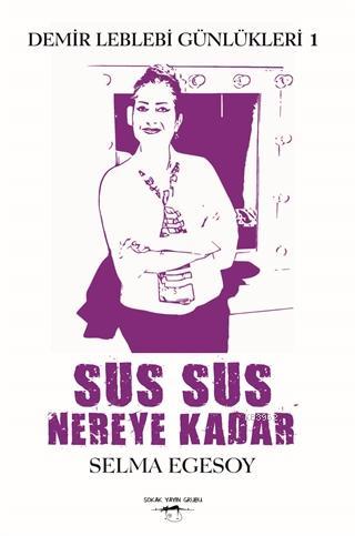 Sus Sus Nereye Kadar - Demir Leblebi Günlükleri 1
