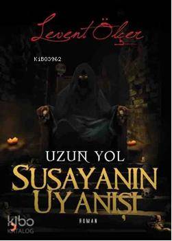 Susayanın Uyanışı; Uzun Yol - Kitapiks.com
