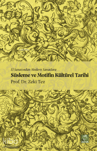 Süslema ve Motifin Kültürel Tarihi;El Sanatından Modern Sanatlara