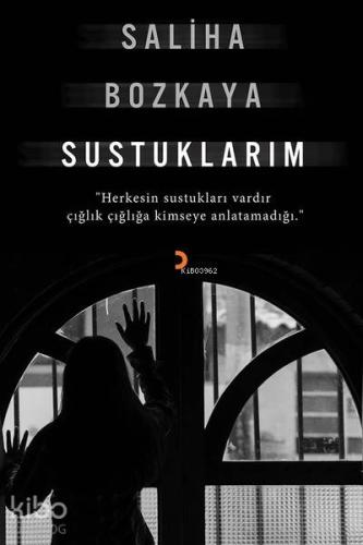 Sustuklarım; "Herkesin sustukları vardır çığlık çığlığa kimseye anlata