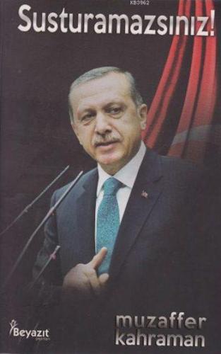 Susturamazsınız!