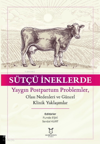 Sütçü İneklerde Yaygın Postpartum Problemler, Olası Nedenleri ve Güncel Klinik Yaklaşımlar